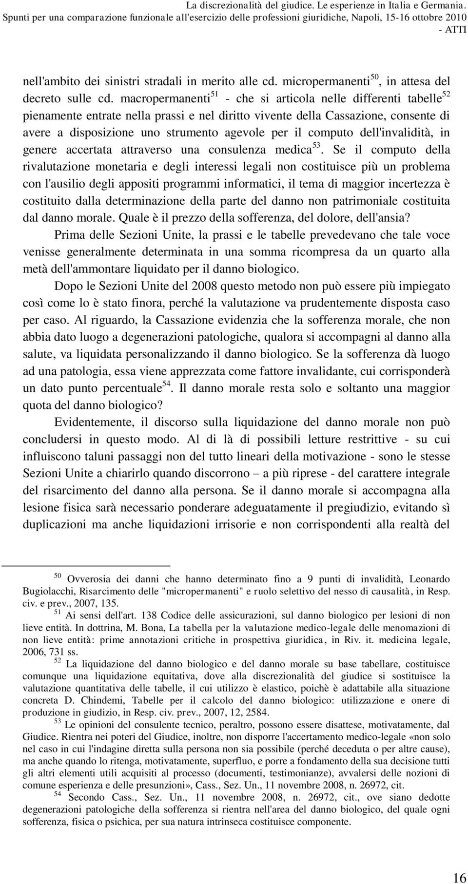 computo dell'invalidità, in genere accertata attraverso una consulenza medica 53.