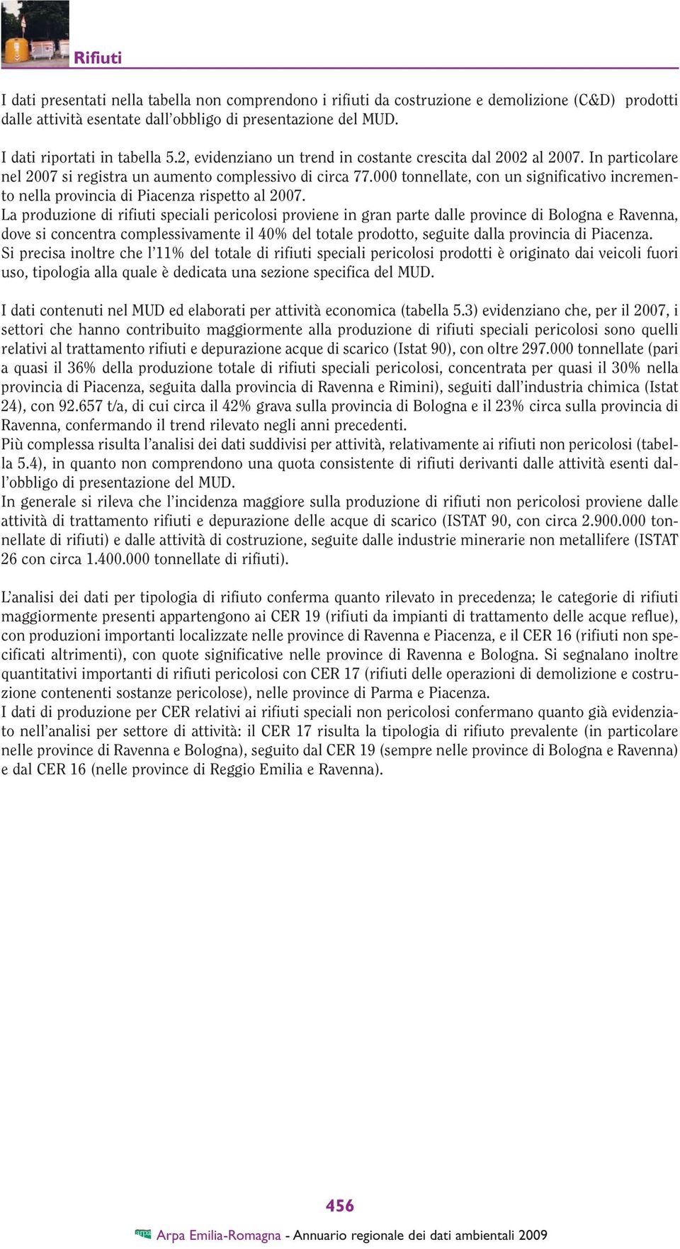 000 tonnellate, con un significativo incremento nella provincia di Piacenza rispetto al 2007.