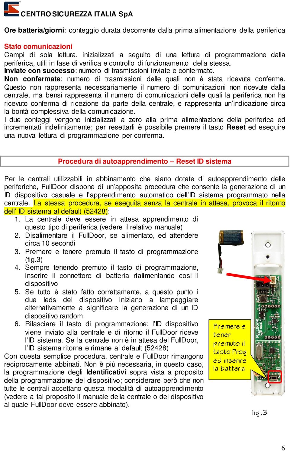 Non confermate: numero di trasmissioni delle quali non è stata ricevuta conferma.