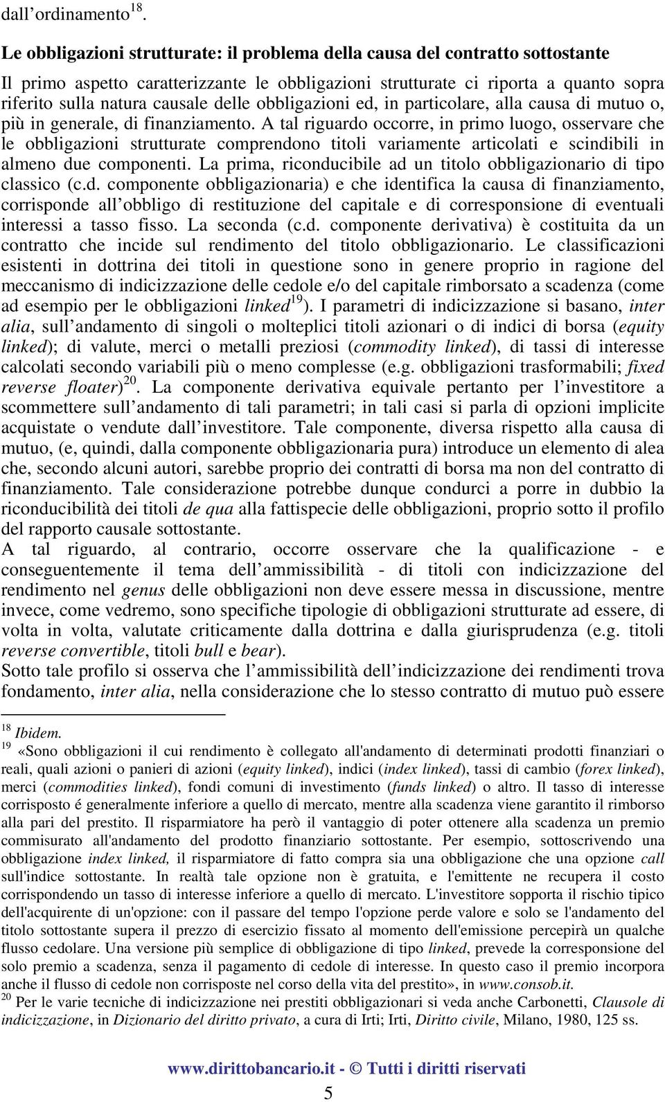 delle obbligazioni ed, in particolare, alla causa di mutuo o, più in generale, di finanziamento.