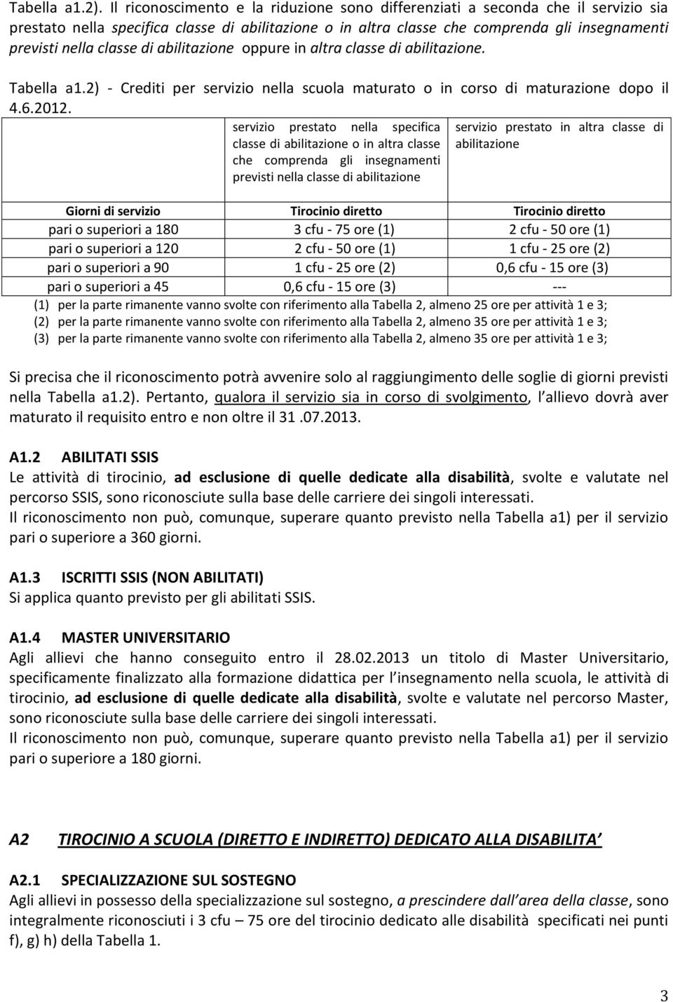 classe di abilitazione oppure in altra classe di abilitazione. Tabella a1.2) - Crediti per servizio nella scuola maturato o in corso di maturazione dopo il 4.6.2012.