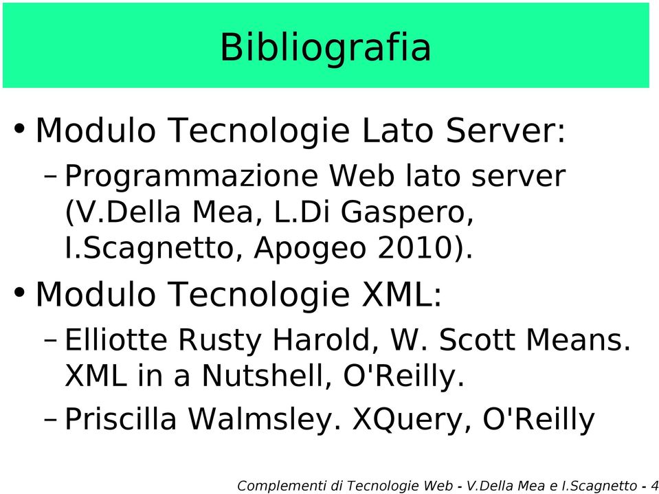 Modulo Tecnologie XML: Elliotte Rusty Harold, W. Scott Means.