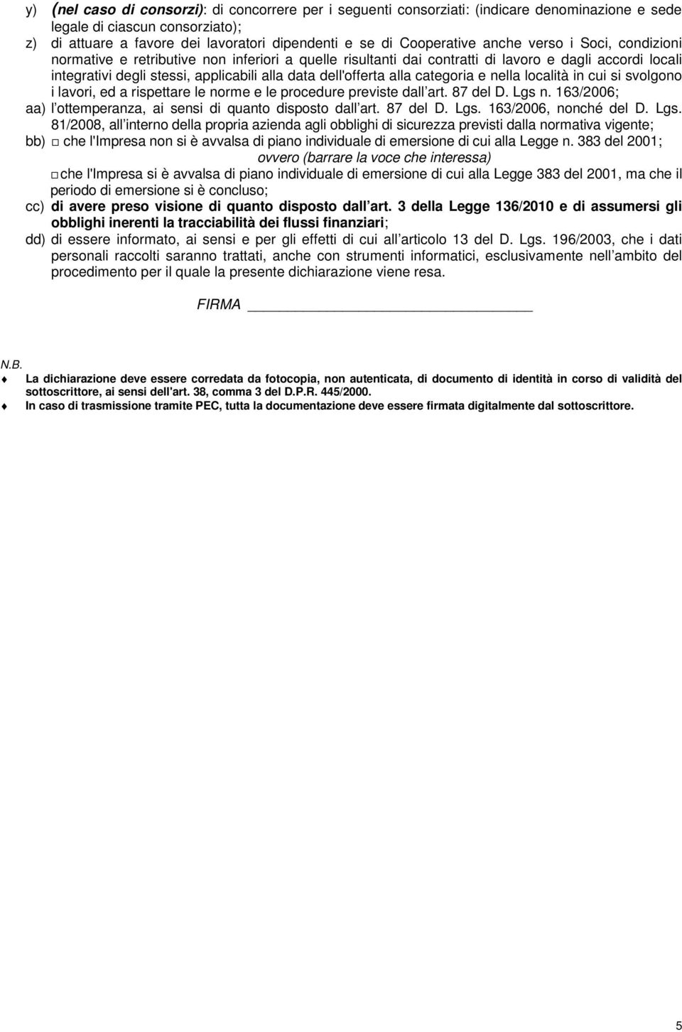 dell'offerta alla categoria e nella località in cui si svolgono i lavori, ed a rispettare le norme e le procedure previste dall art. 87 del D. Lgs n.