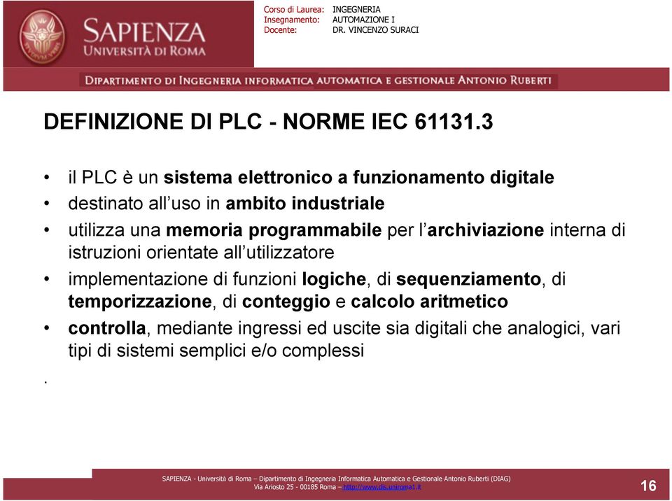 programmabile per l archiviazione interna di istruzioni orientate all utilizzatore implementazione di funzioni logiche, di