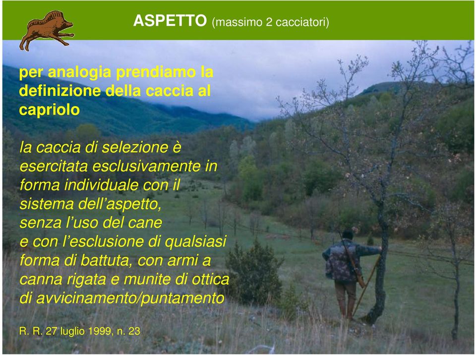 sistema dell aspetto, senza l uso del cane e con l esclusione di qualsiasi forma di