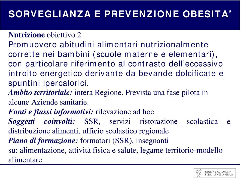 Prevista una fase pilota in alcune Aziende sanitarie.