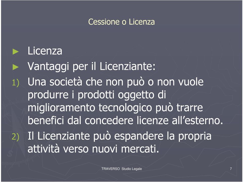 tecnologico può trarre benefici dal concedere licenze all esterno.