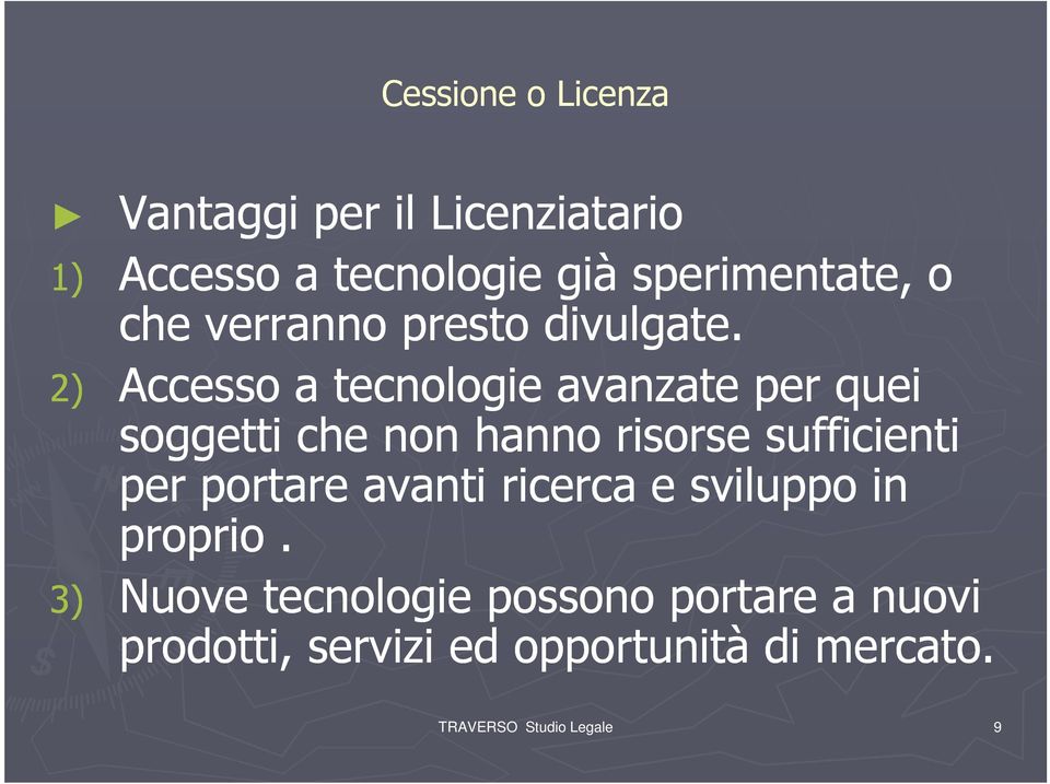 2) Accesso a tecnologie avanzate per quei soggetti che non hanno risorse sufficienti per