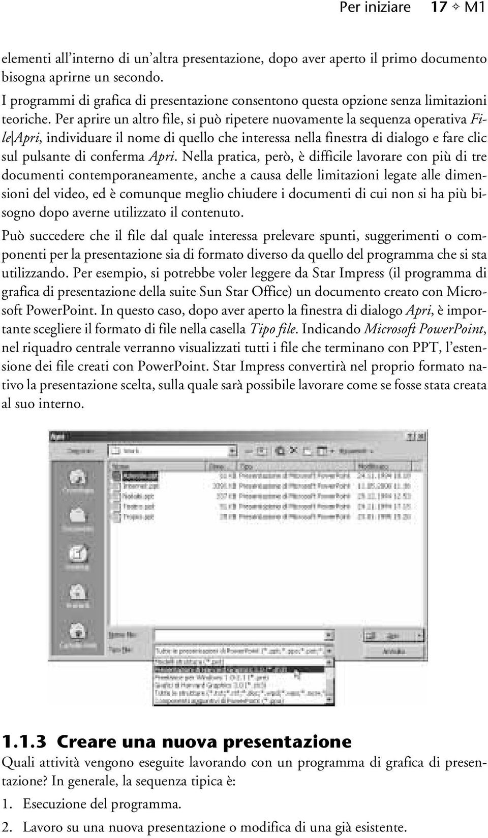 Per aprire un altro file, si può ripetere nuovamente la sequenza operativa File Apri, individuare il nome di quello che interessa nella finestra di dialogo e fare clic sul pulsante di conferma Apri.