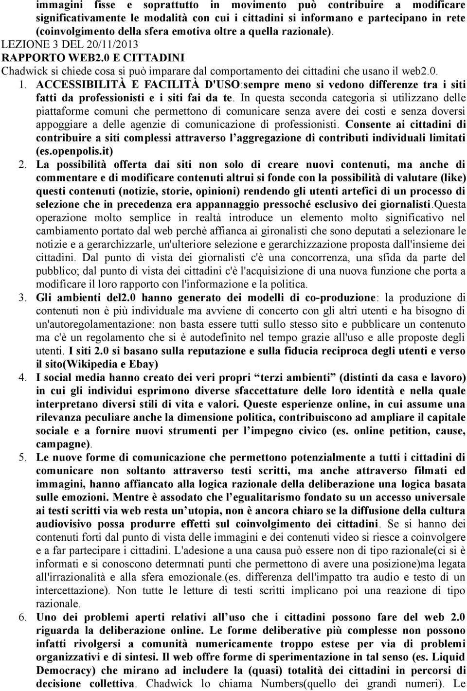 ACCESSIBILITÀ E FACILITÀ D'USO:sempre meno si vedono differenze tra i siti fatti da professionisti e i siti fai da te.