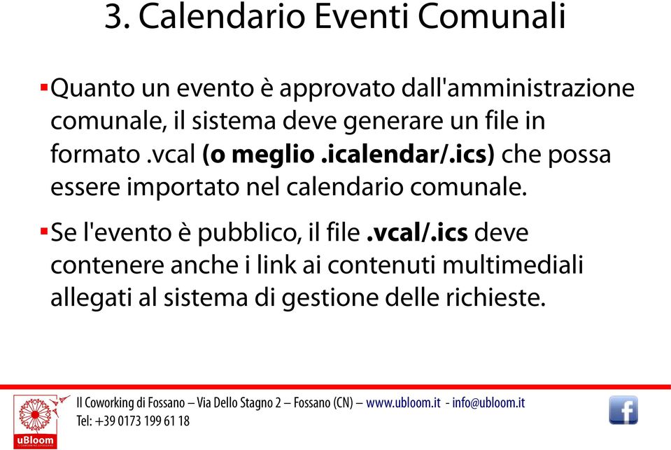 ics) che possa essere importato nel calendario comunale. Se l'evento è pubblico, il file.