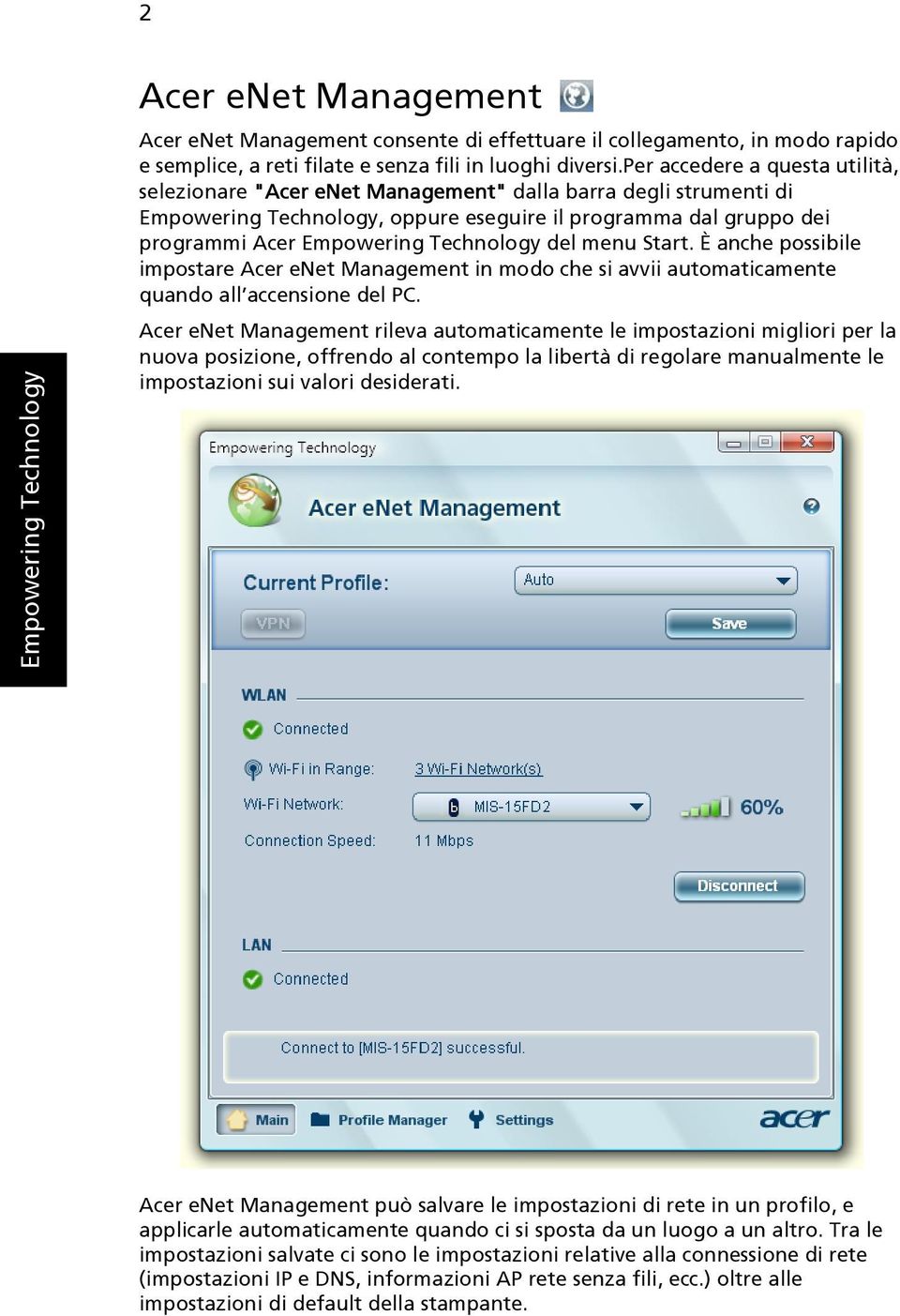 Technology del menu Start. È anche possibile impostare Acer enet Management in modo che si avvii automaticamente quando all accensione del PC.