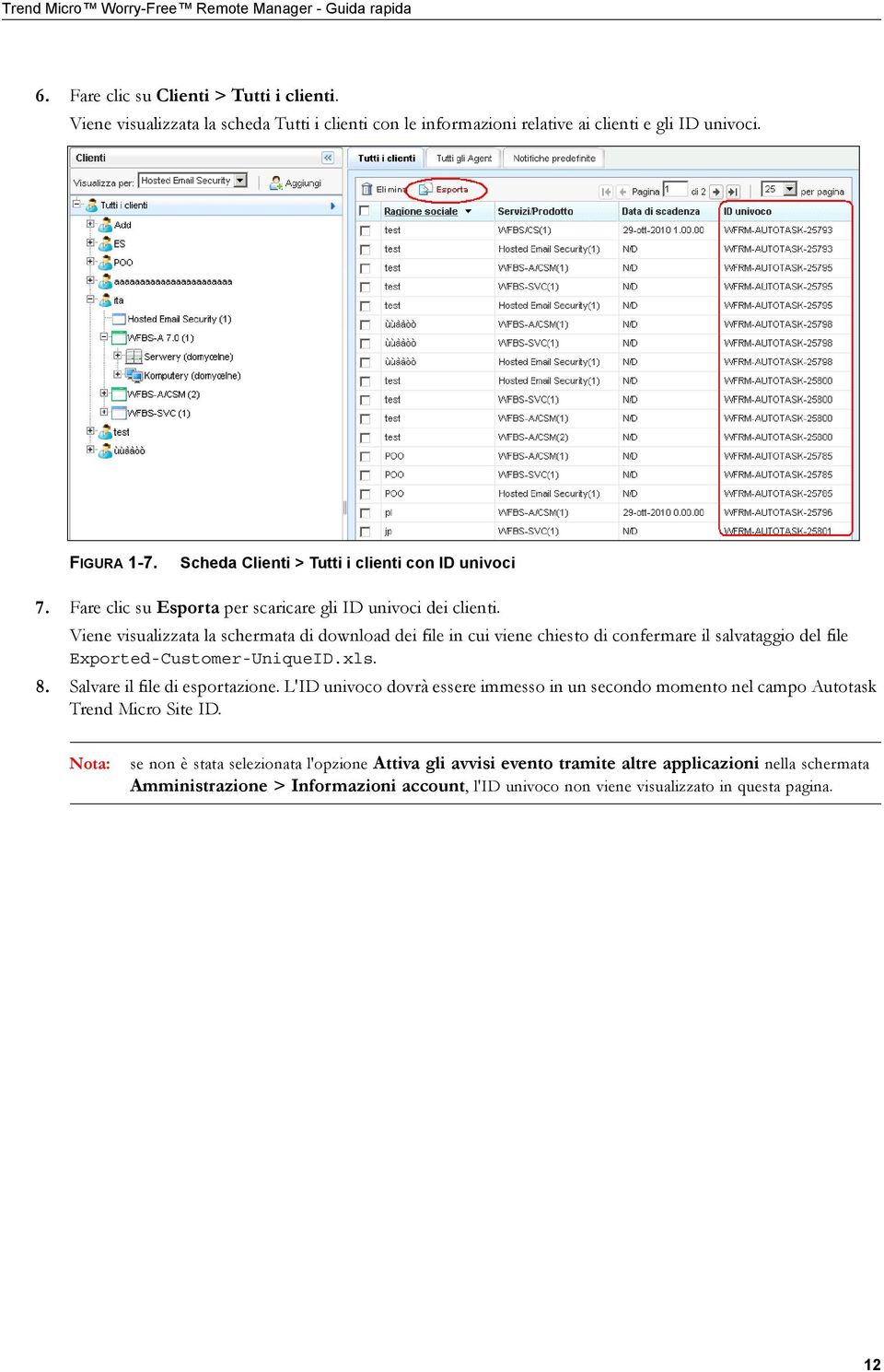 Viene visualizzata la schermata di download dei file in cui viene chiesto di confermare il salvataggio del file Exported-Customer-UniqueID.xls. 8. Salvare il file di esportazione.