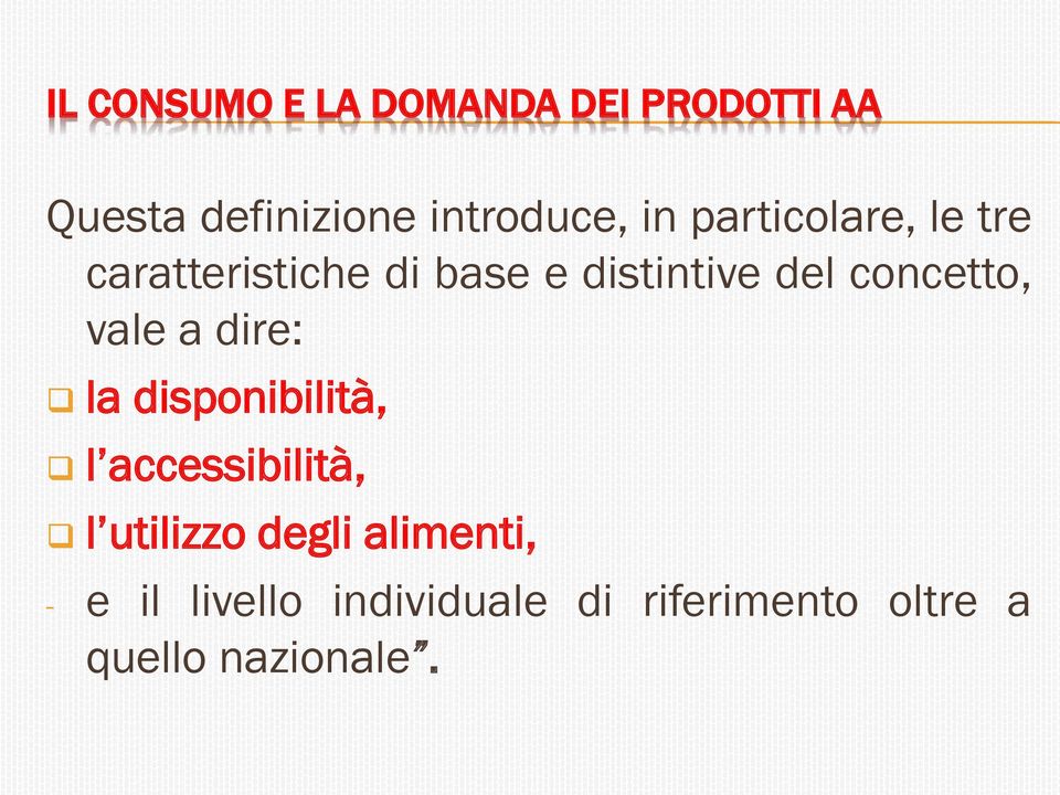 concetto, vale a dire: la disponibilità, l accessibilità, l utilizzo