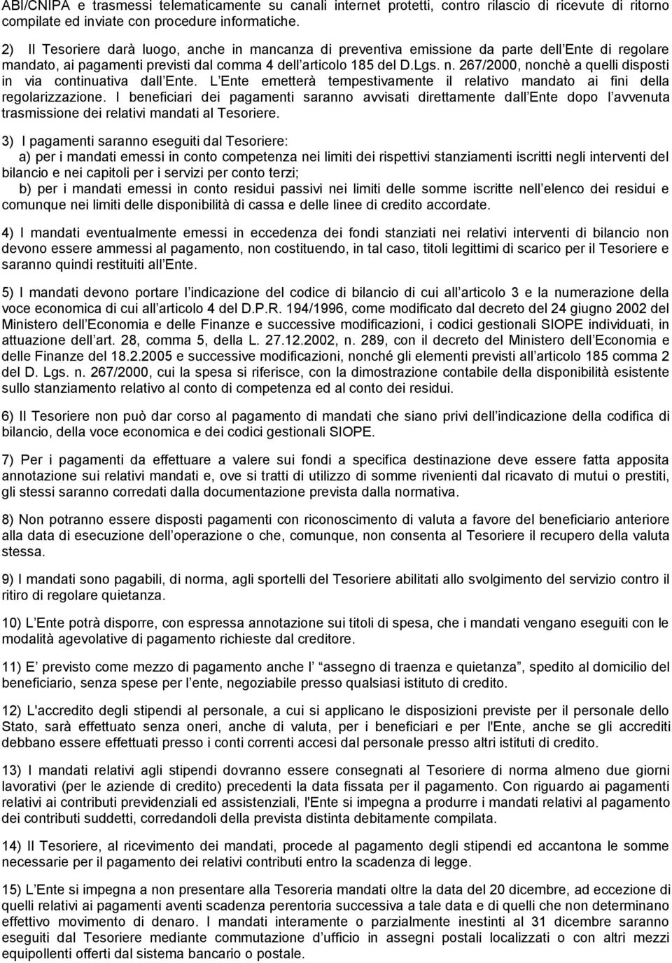 267/2000, nonchè a quelli disposti in via continuativa dall Ente. L Ente emetterà tempestivamente il relativo mandato ai fini della regolarizzazione.