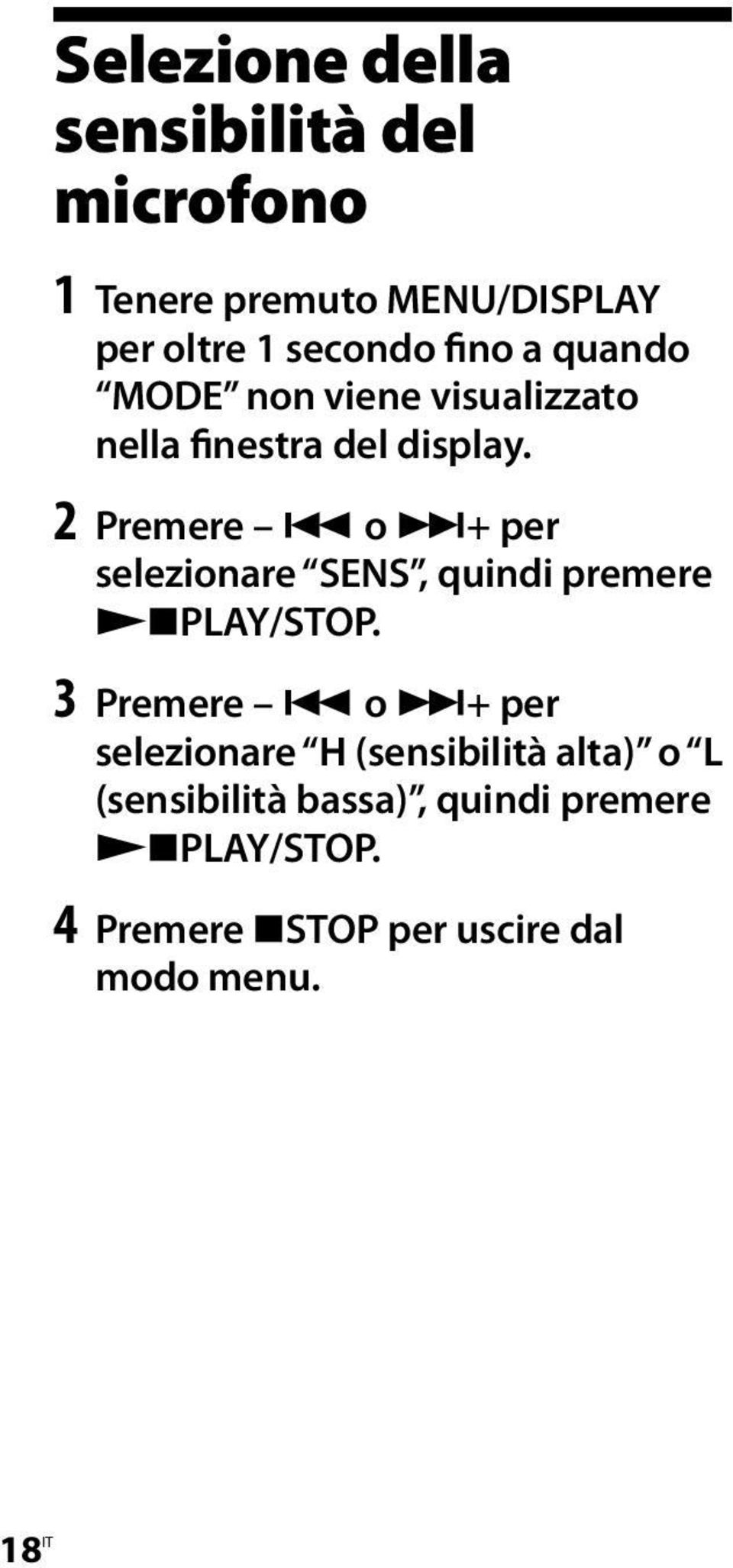 2 Premere o + per selezionare SENS, quindi premere PLAY/STOP.