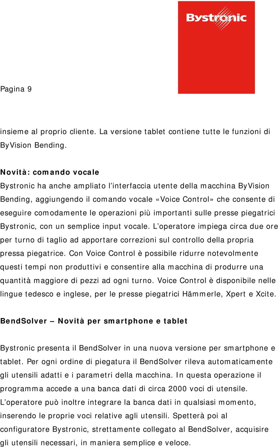 operazioni più importanti sulle presse piegatrici Bystronic, con un semplice input vocale.