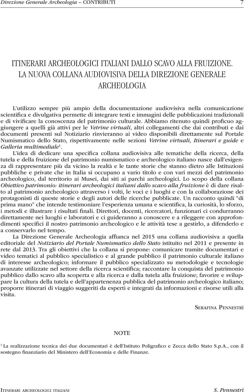 testi e immagini delle pubblicazioni tradizionali e di vivificare la conoscenza del patrimonio culturale.