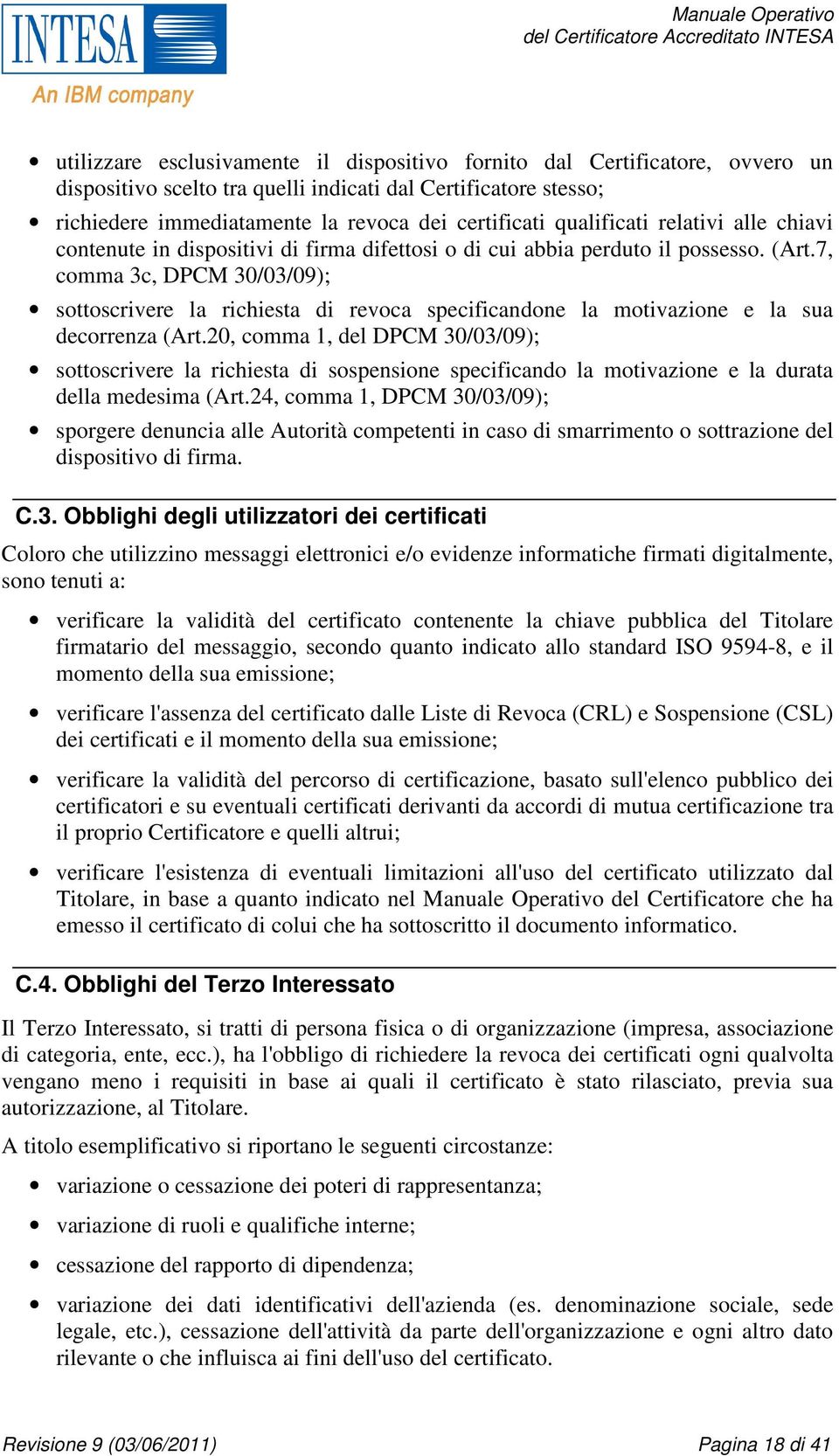 7, comma 3c, DPCM 30/03/09); sottoscrivere la richiesta di revoca specificandone la motivazione e la sua decorrenza (Art.