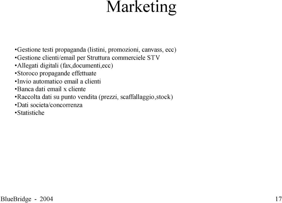 propagande effettuate Invio automatico email a clienti Banca dati email x cliente Raccolta