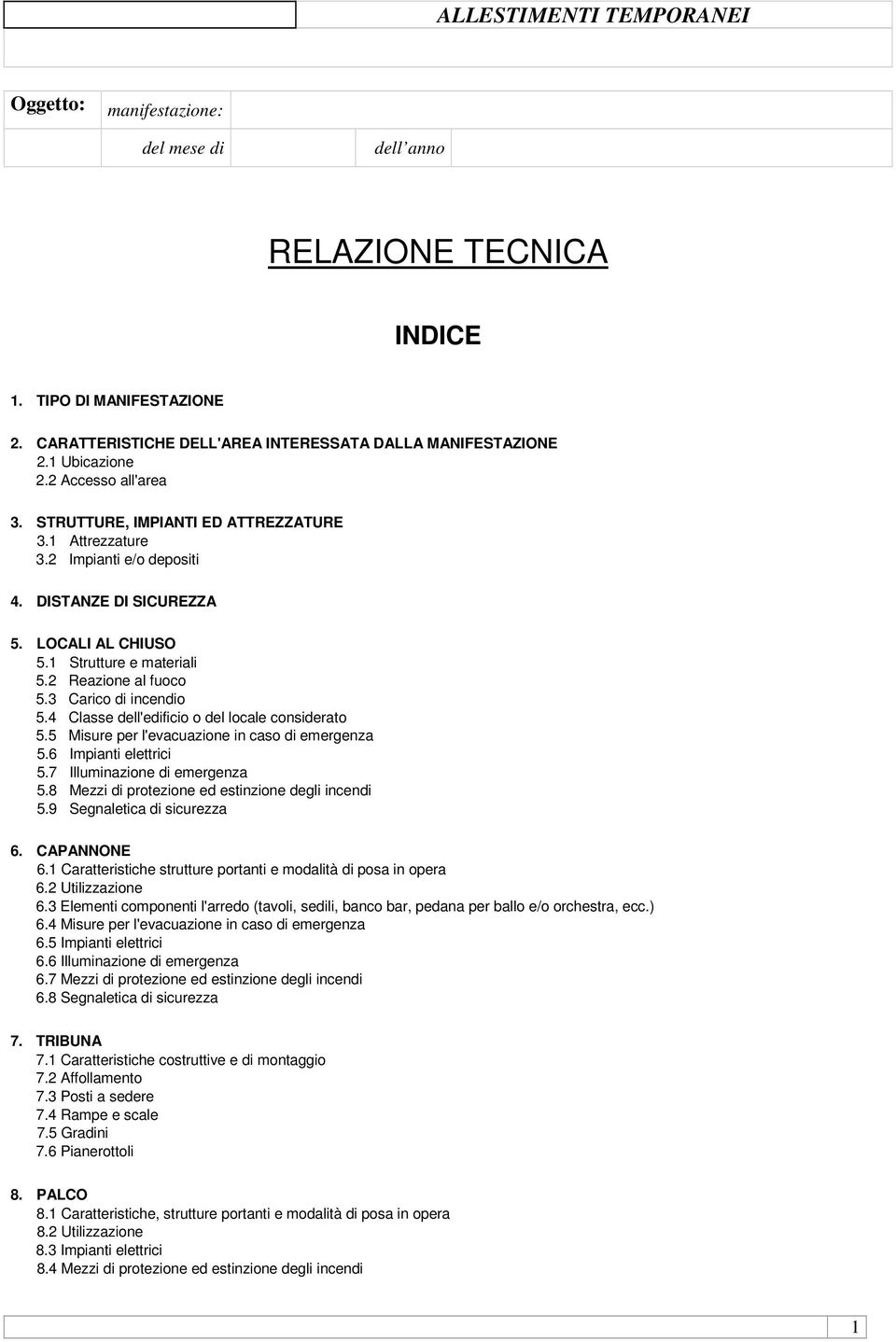 2 Reazione al fuoco 5.3 Carico di incendio 5.4 Classe dell'edificio o del locale considerato 5.5 Misure per l'evacuazione in caso di emergenza 5.6 Impianti elettrici 5.7 Illuminazione di emergenza 5.