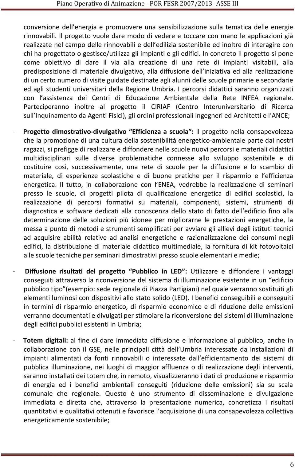 gestisce/utilizza gli impianti e gli edifici.