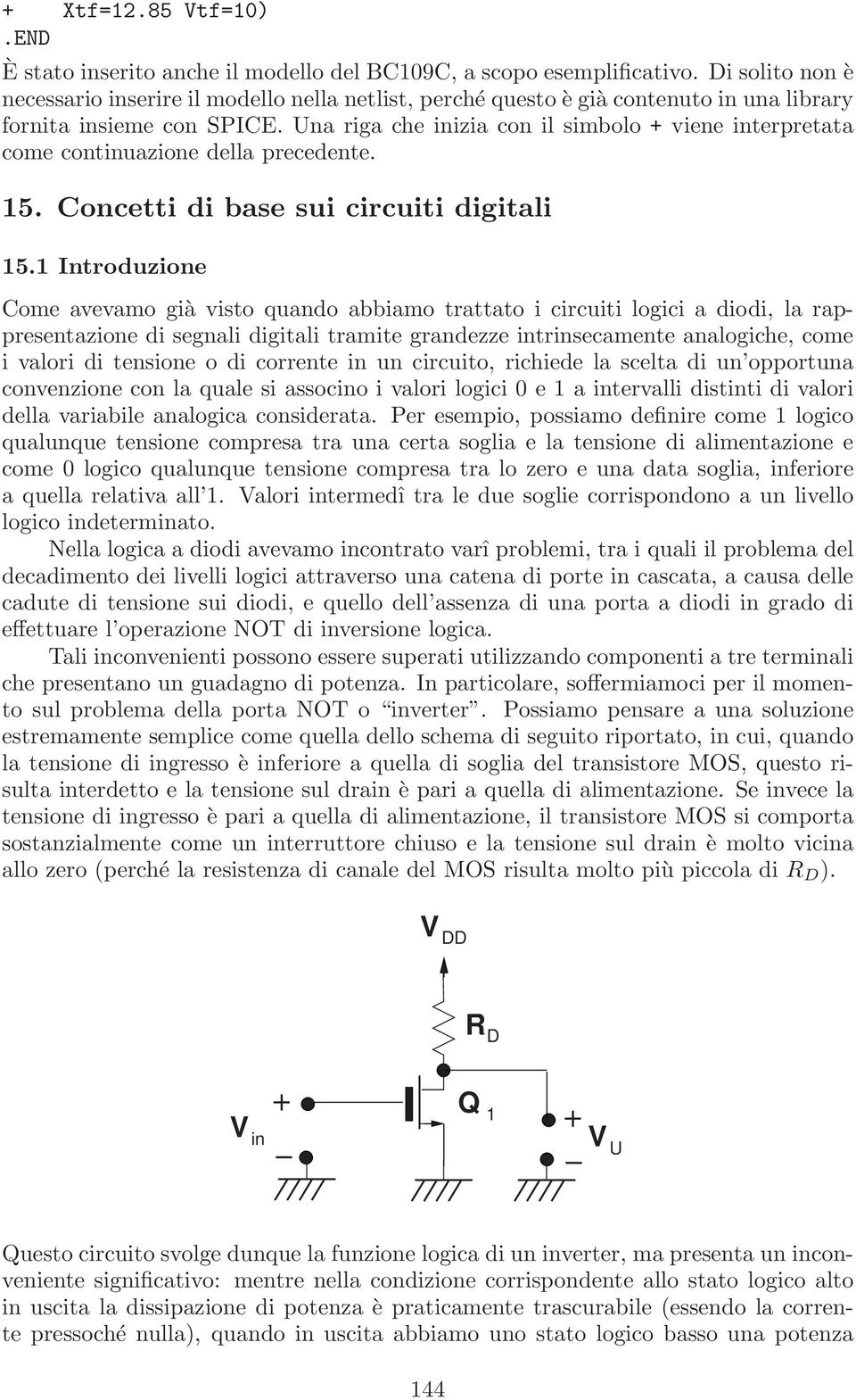 Una riga che inizia con il simbolo + viene interpretata come continuazione della precedente. 15. Concetti di base sui circuiti digitali 15.