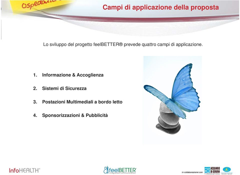 1. Informazione & Accoglienza 2. Sistemi di Sicurezza 3.