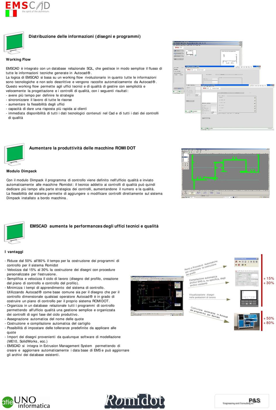 Questo working flow permette agli uffici tecnici e di qualità di gestire con semplicità e velocemente la progettazione e i controlli di qualità, con i seguenti risultati: - avere più tempo per