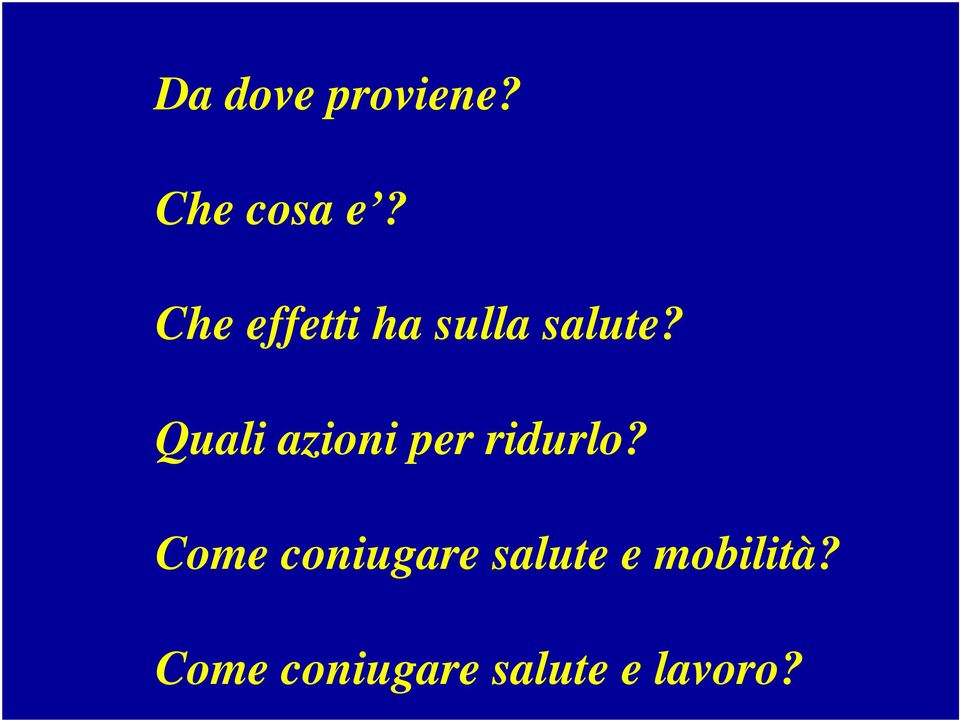 Quali azioni per ridurlo?