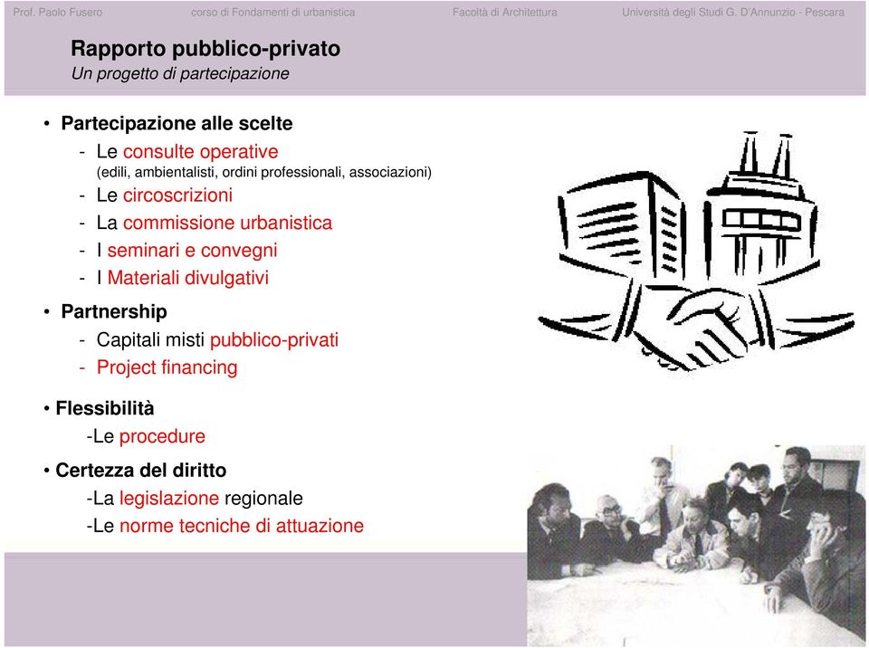 convegni - I Materiali divulgativi Partnership - Capitali misti pubblico-privati - Project financing Flessibilità -Le