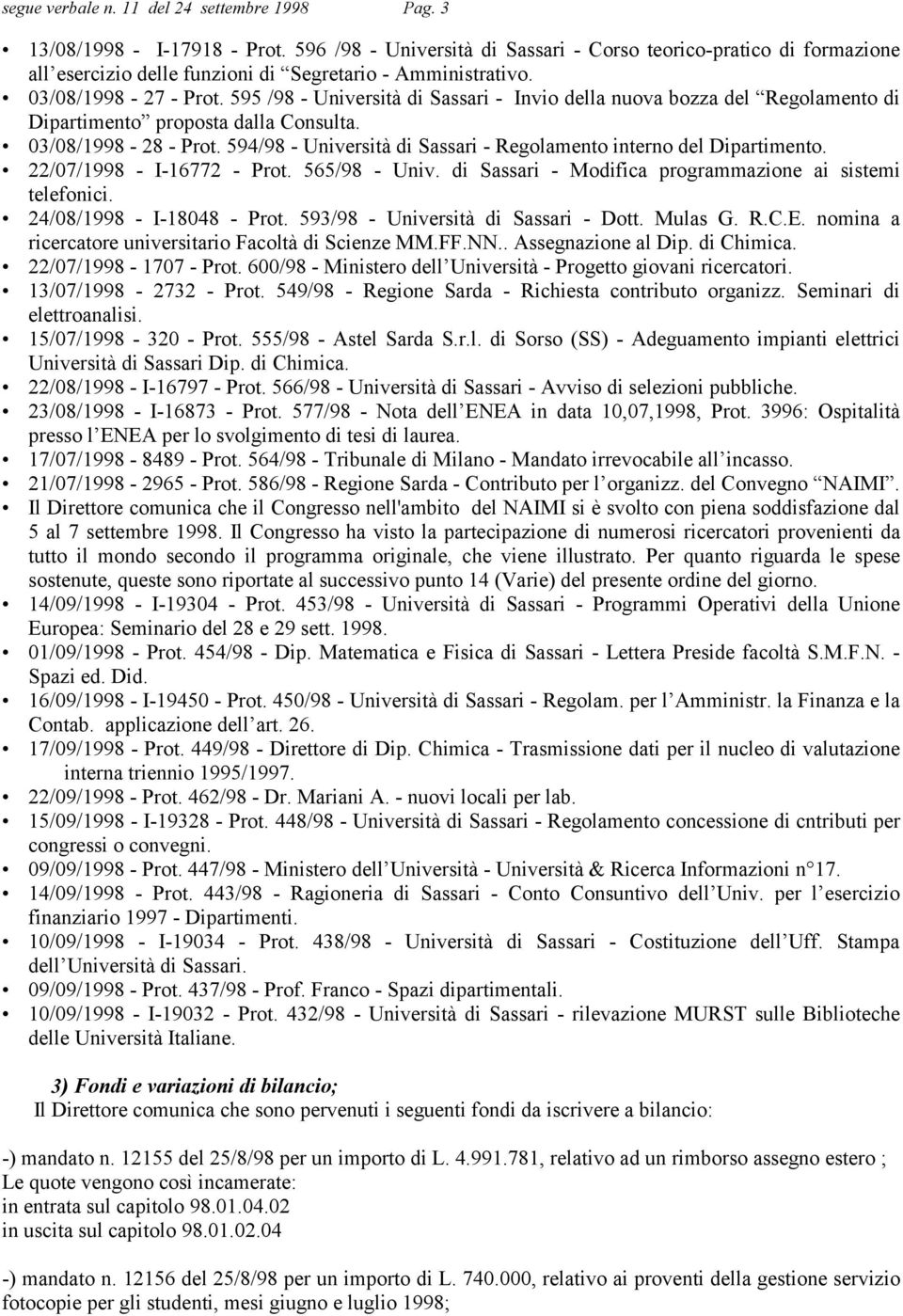 595 /98 - Università di Sassari - Invio della nuova bozza del Regolamento di Dipartimento proposta dalla Consulta. 03/08/1998-28 - Prot.