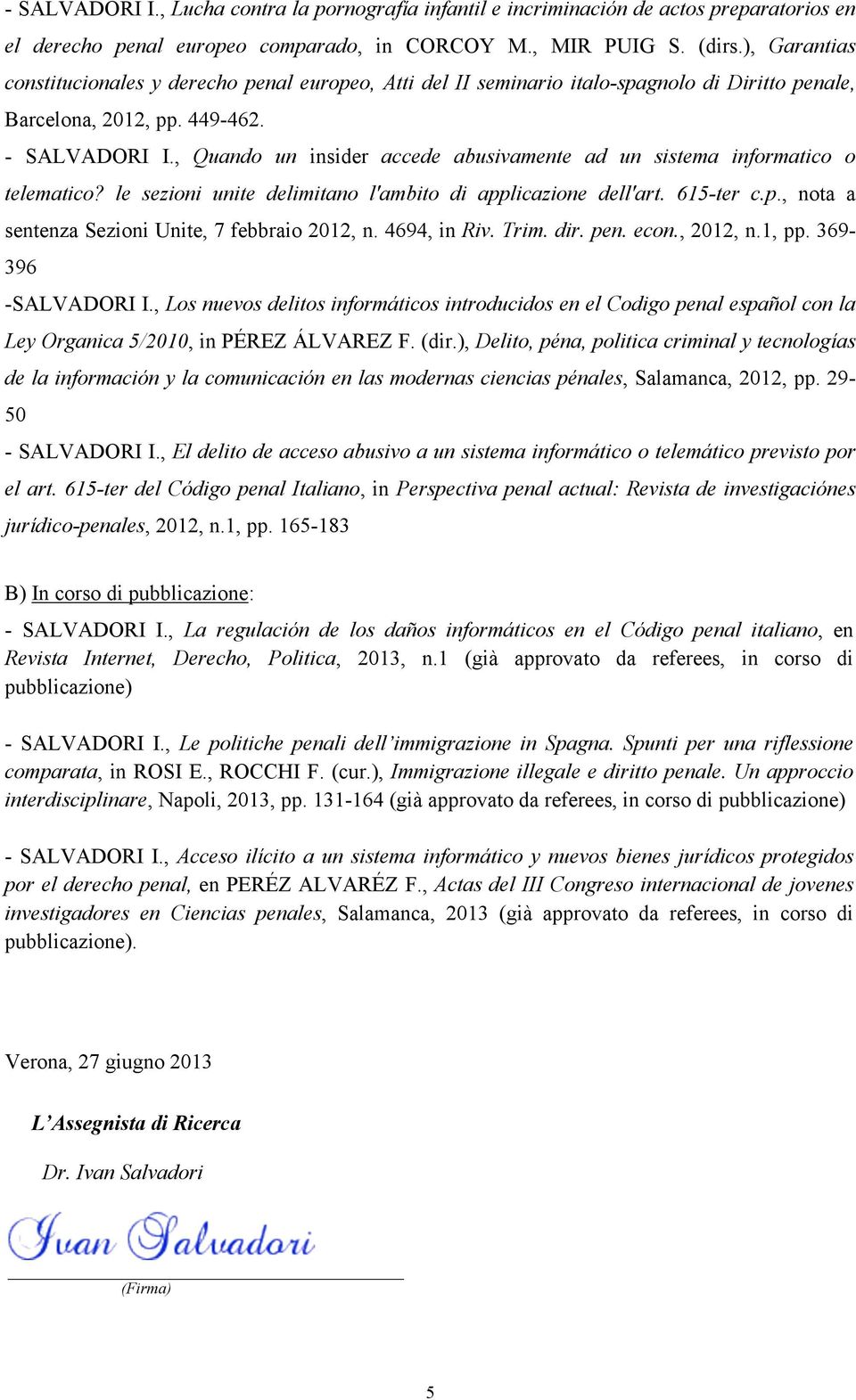 , Quando un insider accede abusivamente ad un sistema informatico o telematico? le sezioni unite delimitano l'ambito di applicazione dell'art. 615-ter c.p., nota a sentenza Sezioni Unite, 7 febbraio 2012, n.