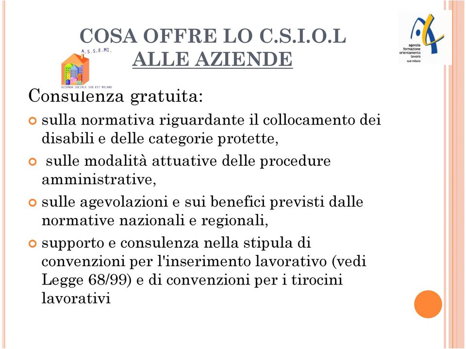 agevolazioni e sui benefici previsti dalle normative nazionali e regionali, supporto e consulenza nella