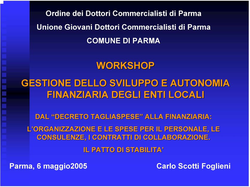 DECRETO TAGLIASPESE ALLA FINANZIARIA: L ORGANIZZAZIONE E LE SPESE PER IL PERSONALE, LE