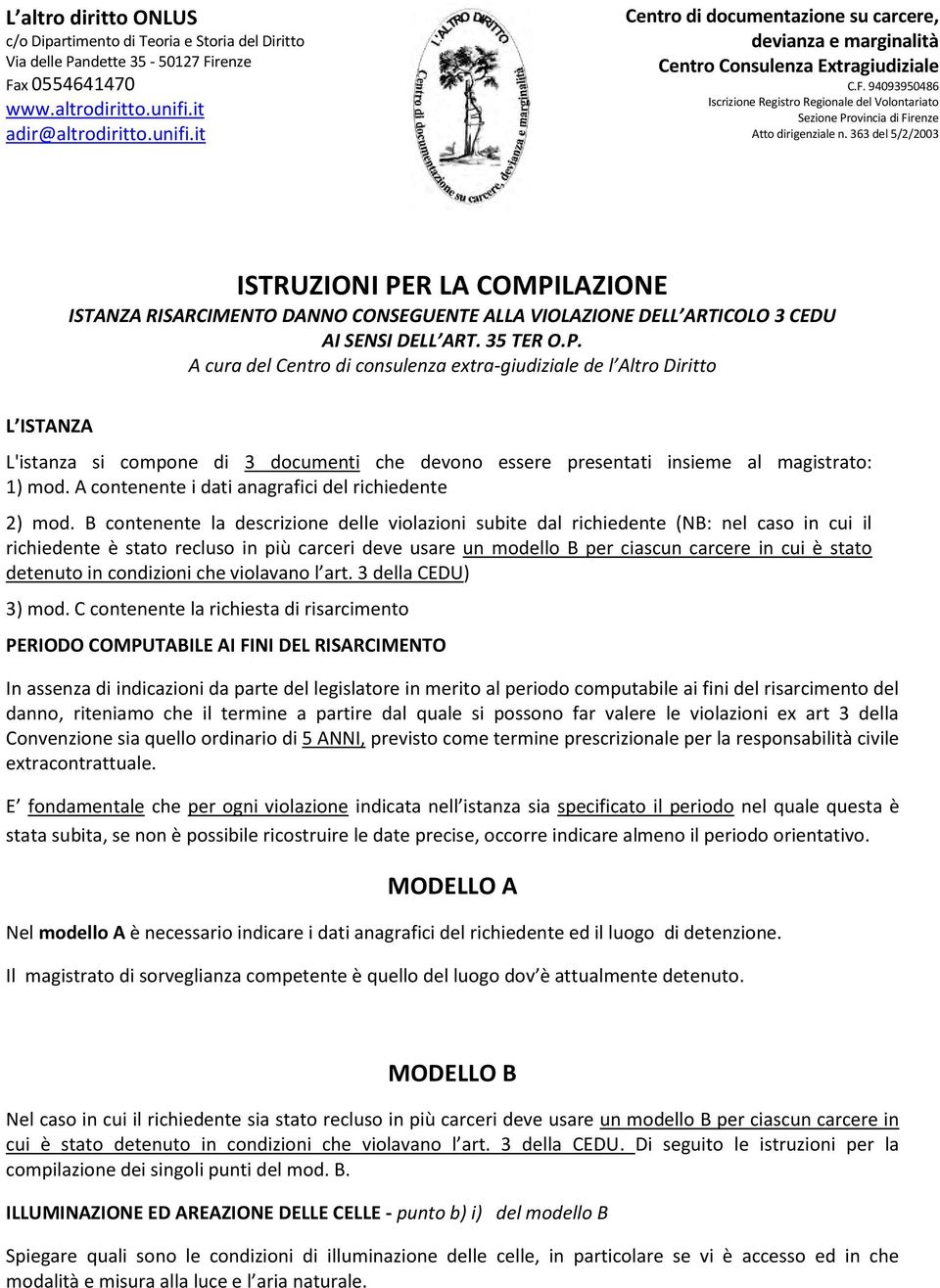 94093950486 Iscrizione Registro Regionale del Volontariato Sezione Provincia di Firenze Atto dirigenziale n.