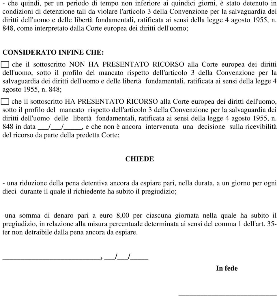 848, come interpretato dalla Corte europea dei diritti dell'uomo; CONSIDERATO INFINE CHE: - che il sottoscritto NON HA PRESENTATO RICORSO alla Corte europea dei diritti dell'uomo, sotto il profilo