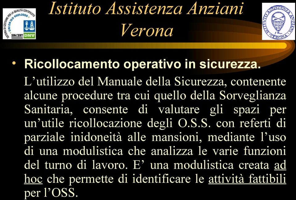 consente di valutare gli spazi per un utile ricollocazione degli O.S.