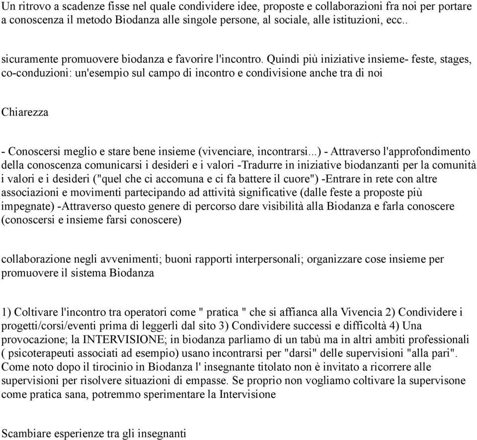 Quindi più iniziative insieme- feste, stages, co-conduzioni: un'esempio sul campo di incontro e condivisione anche tra di noi Chiarezza - Conoscersi meglio e stare bene insieme (vivenciare,