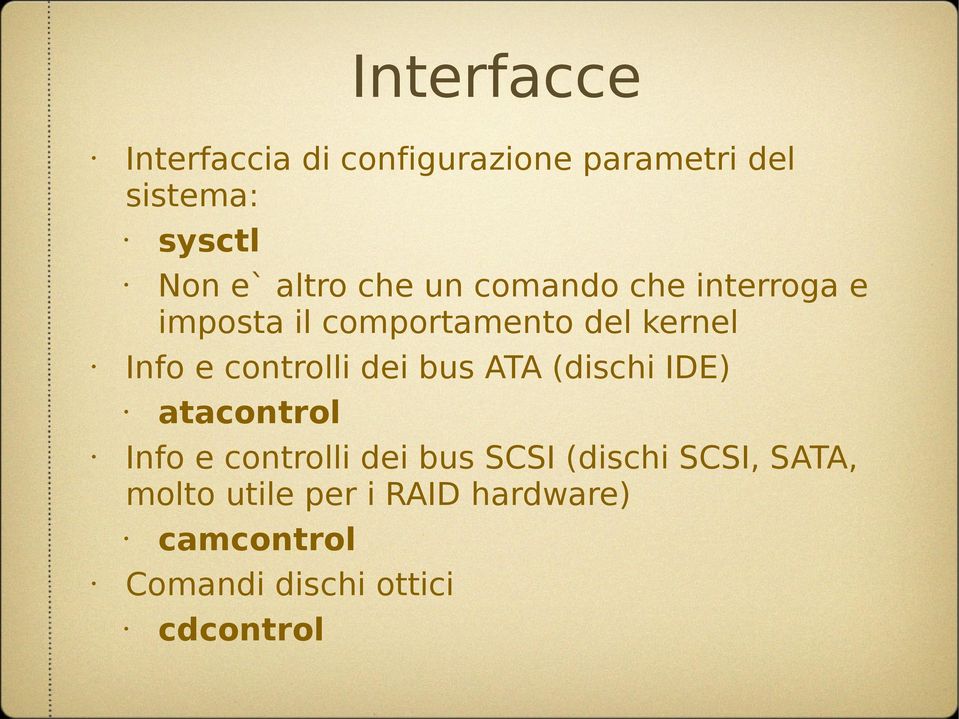 controlli dei bus ATA (dischi IDE) atacontrol Info e controlli dei bus SCSI