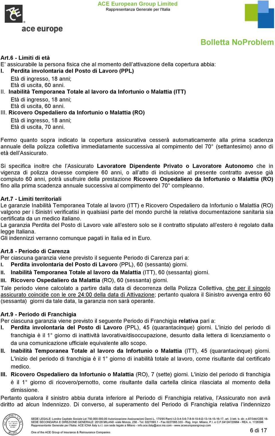 Inabilità Temporanea Totale al lavoro da Infortunio o Malattia (ITT) Età di ingresso, 18 anni; Età di uscita, 60 anni. III.