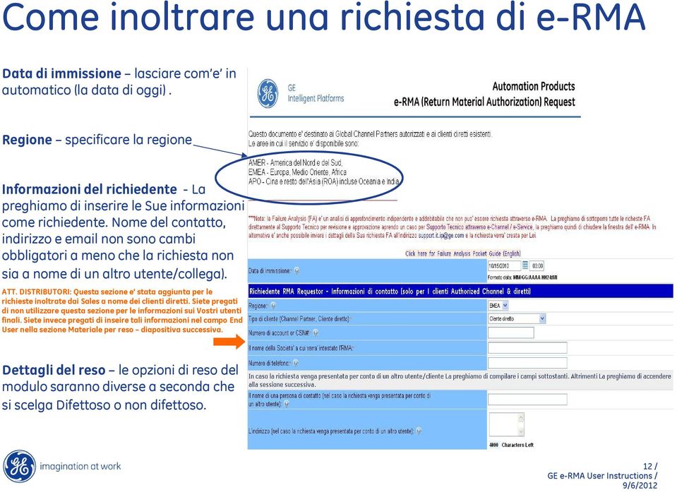 Nome del contatto, indirizzo e email non sono cambi obbligatori a meno che la richiesta non sia a nome di un altro utente/collega). ATT.