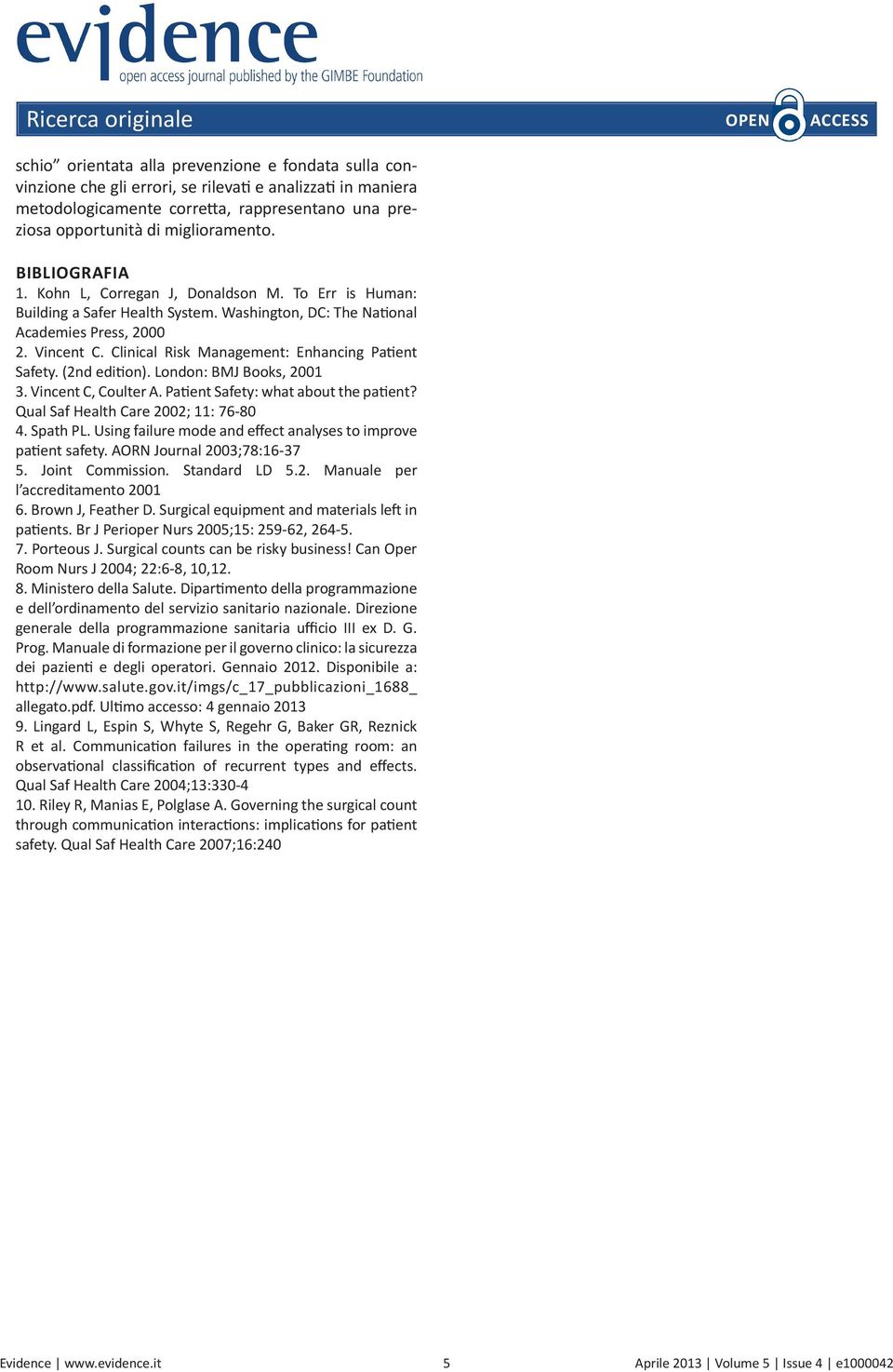 Clinical Risk Management: Enhancing Patient Safety. (2nd edition). London: BMJ Books, 2001 3. Vincent C, Coulter A. Patient Safety: what about the patient? Qual Saf Health Care 2002; 11: 76-80 4.