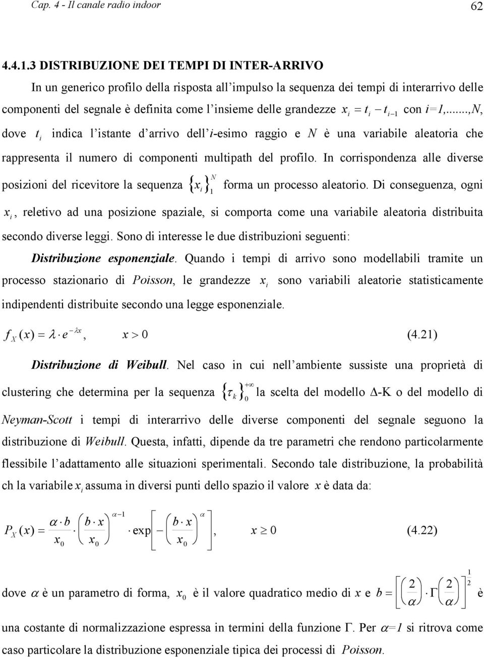 i i 1 con i=1,...,n, dove i indica l isane d arrivo dell i-esimo raggio e N è una variabile aleaoria che rappresena il numero di componeni mulipah del profilo.