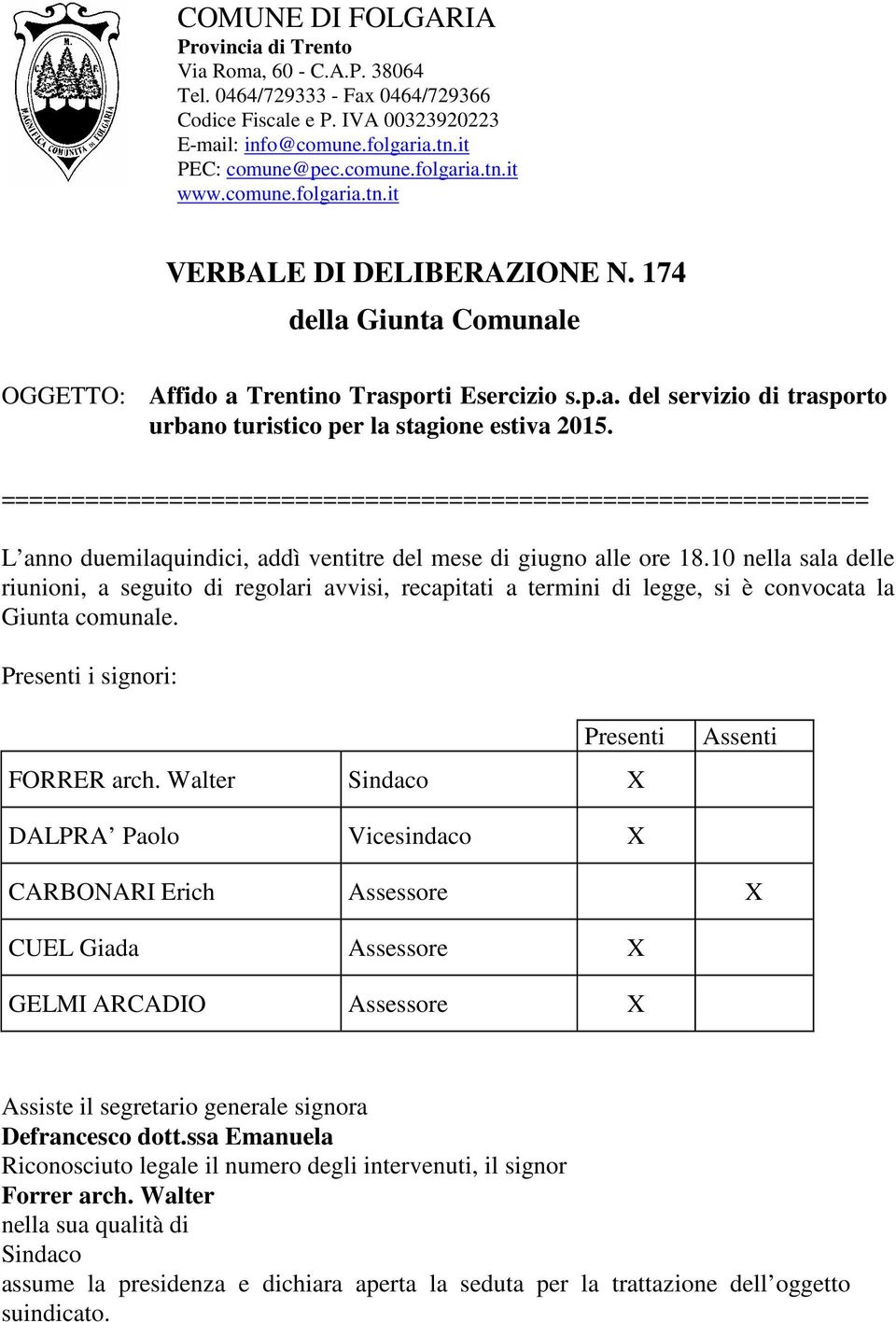 ============================================================== L anno duemilaquindici, addì ventitre del mese di giugno alle ore 18.