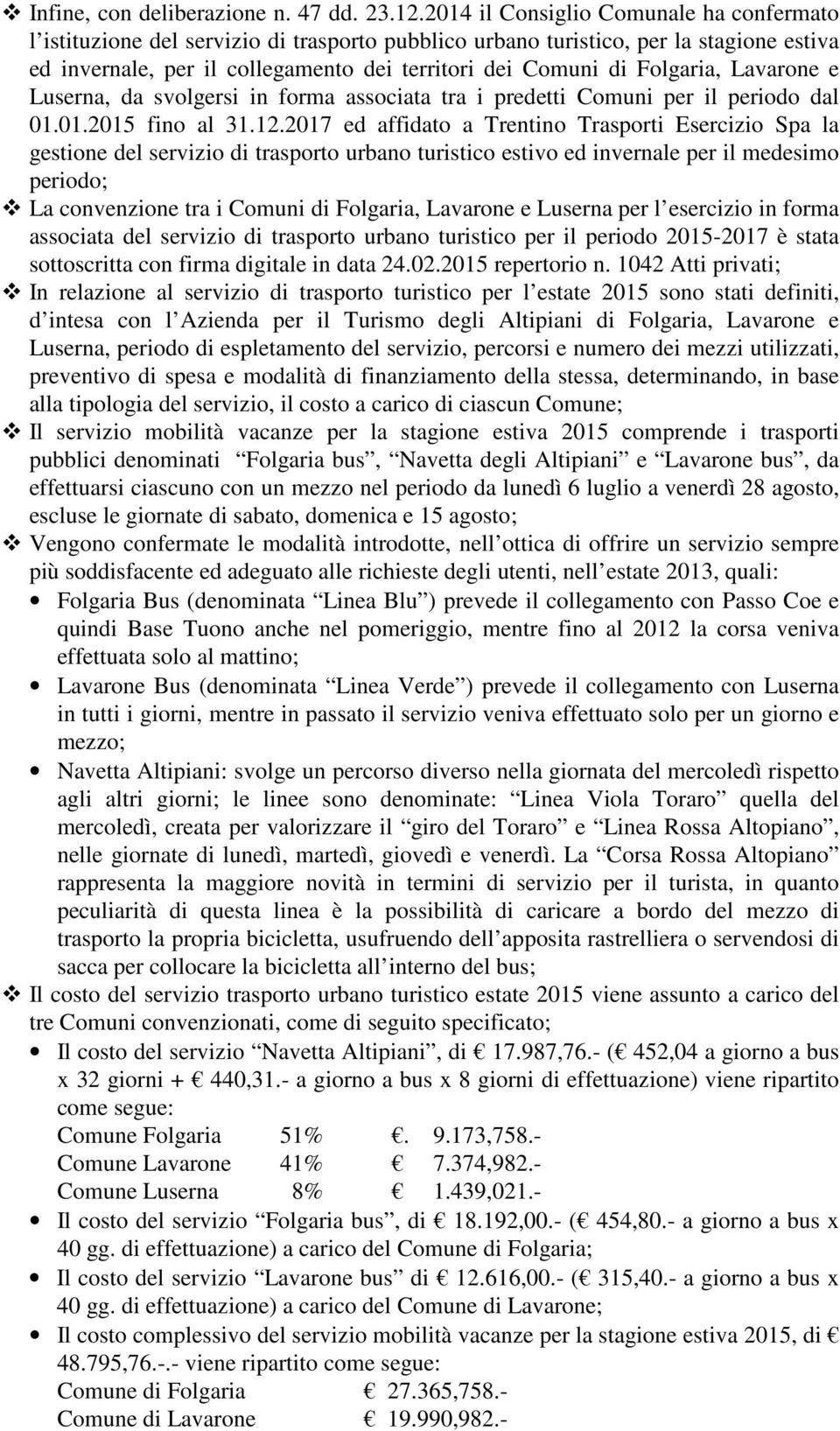 Folgaria, Lavarone e Luserna, da svolgersi in forma associata tra i predetti Comuni per il periodo dal 01.01.2015 fino al 31.12.