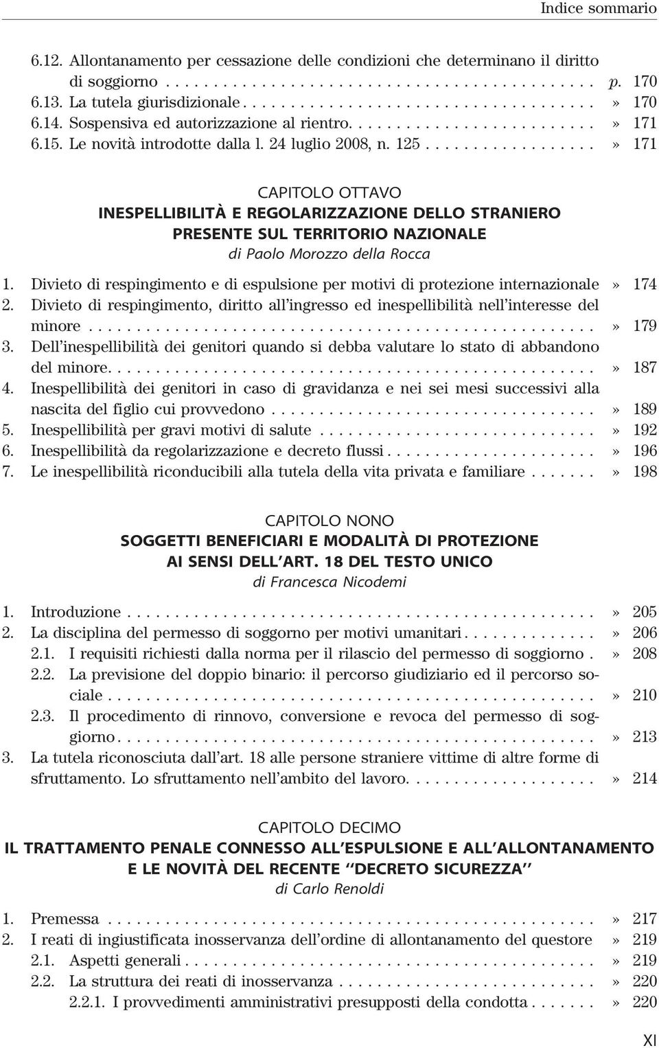 Divieto di respingimento e di espulsione per motivi di protezione internazionale» 174 2. Divieto di respingimento, diritto all ingresso ed inespellibilità nell interesse del minore...» 179 3.