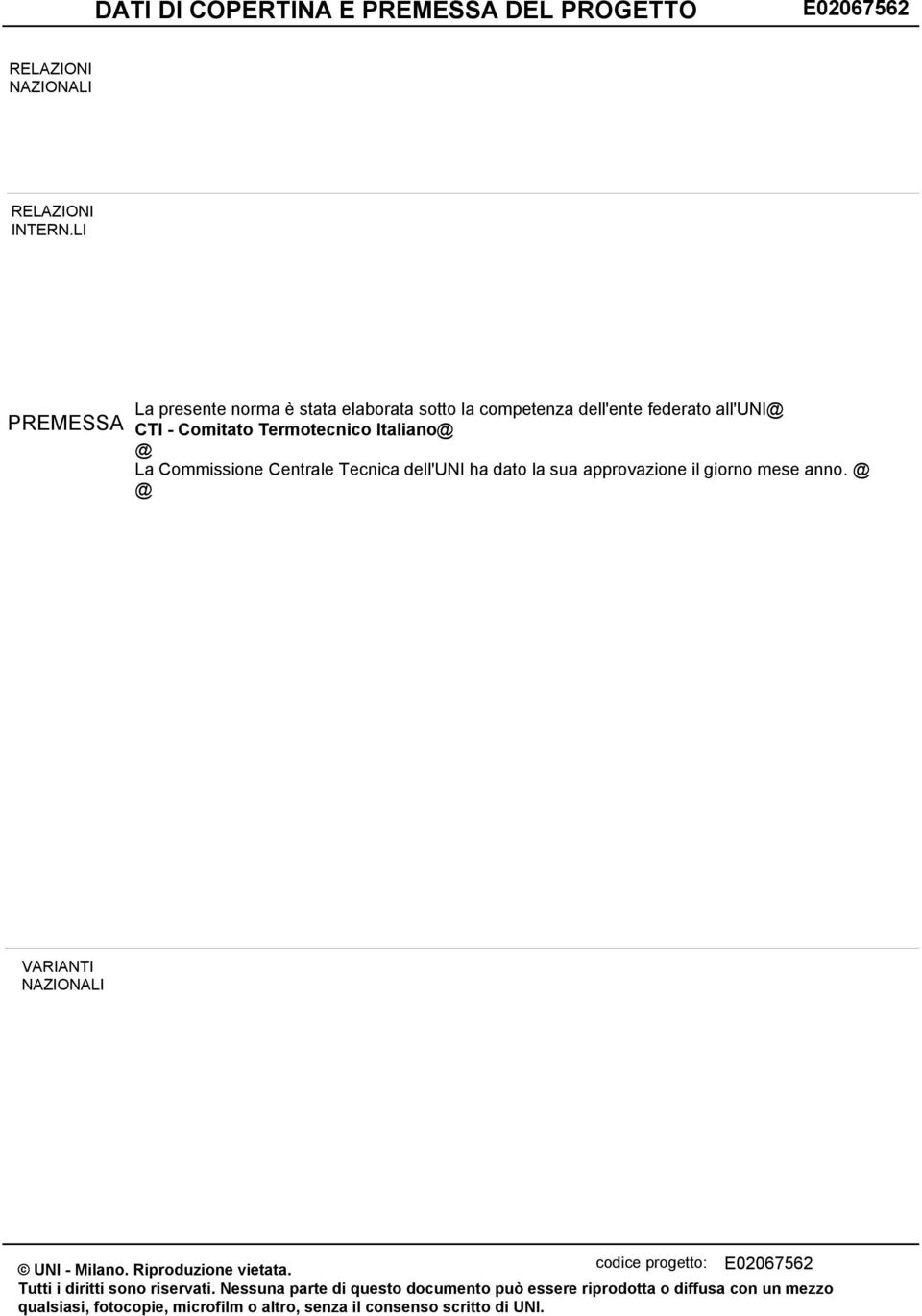 Commissione Centrale Tecnica dell'uni ha dato la sua approvazione il giorno mese anno. @ @ VARIANTI NAZIONALI UNI - Milano. Riproduzione vietata.