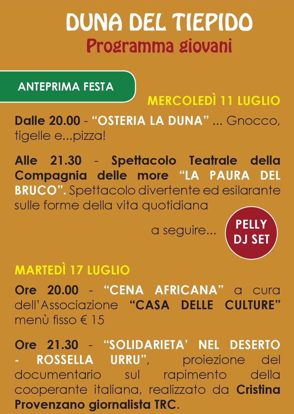 Spettacolo divertente ed esilarante sulle forme della vita quotidiana a seguire... PELLY DJ SET Ore 20.