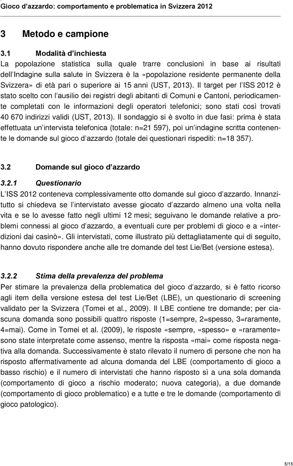 età pari o superiore ai 15 anni (UST, 2013).